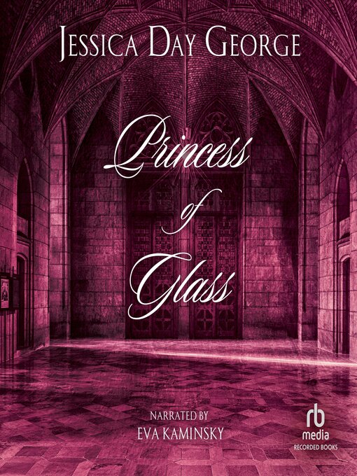 Title details for Princess of Glass by Jessica Day George - Wait list